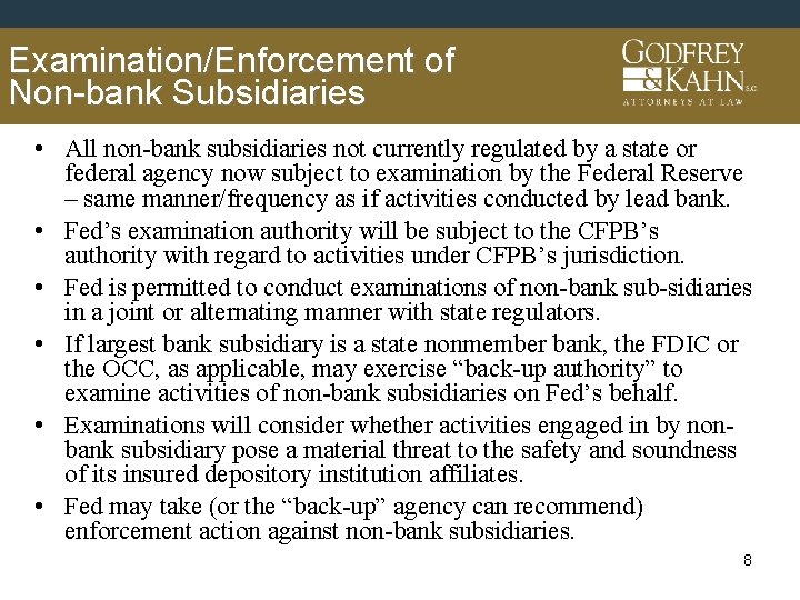 Examination/Enforcement of Non-bank Subsidiaries • All non-bank subsidiaries not currently regulated by a state