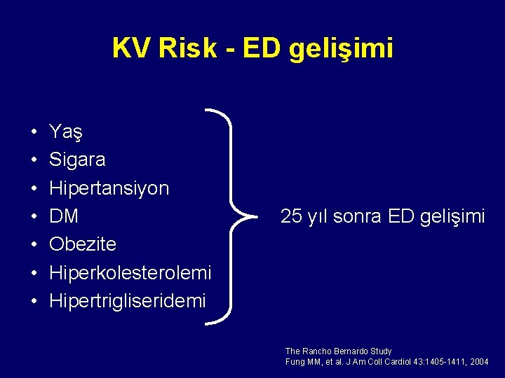 KV Risk - ED gelişimi • • Yaş Sigara Hipertansiyon DM Obezite Hiperkolesterolemi Hipertrigliseridemi