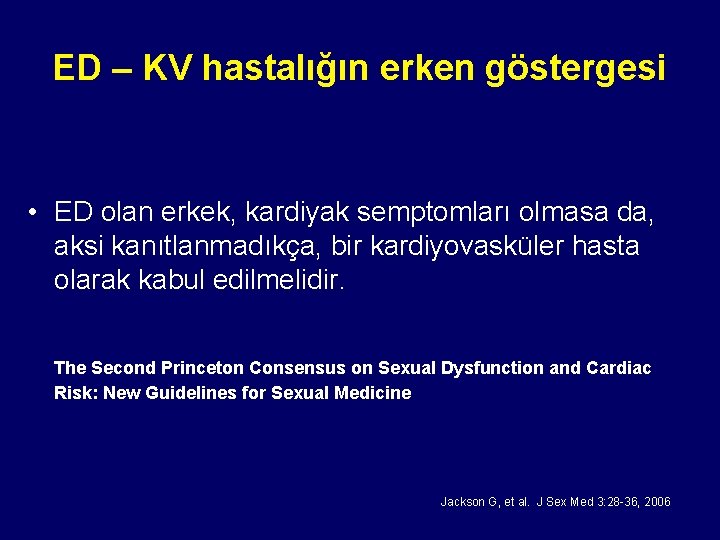 ED – KV hastalığın erken göstergesi • ED olan erkek, kardiyak semptomları olmasa da,