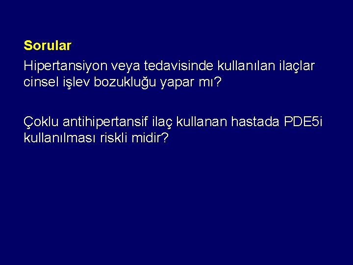 Sorular Hipertansiyon veya tedavisinde kullanılan ilaçlar cinsel işlev bozukluğu yapar mı? Çoklu antihipertansif ilaç