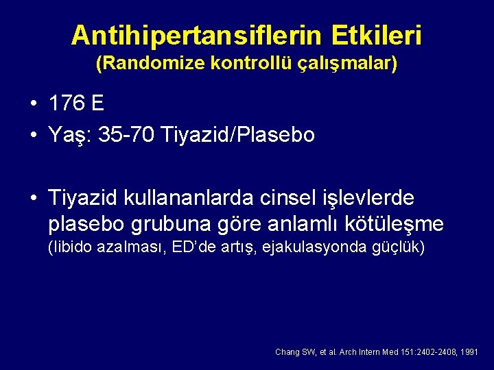 Antihipertansiflerin Etkileri (Randomize kontrollü çalışmalar) • 176 E • Yaş: 35 -70 Tiyazid/Plasebo •
