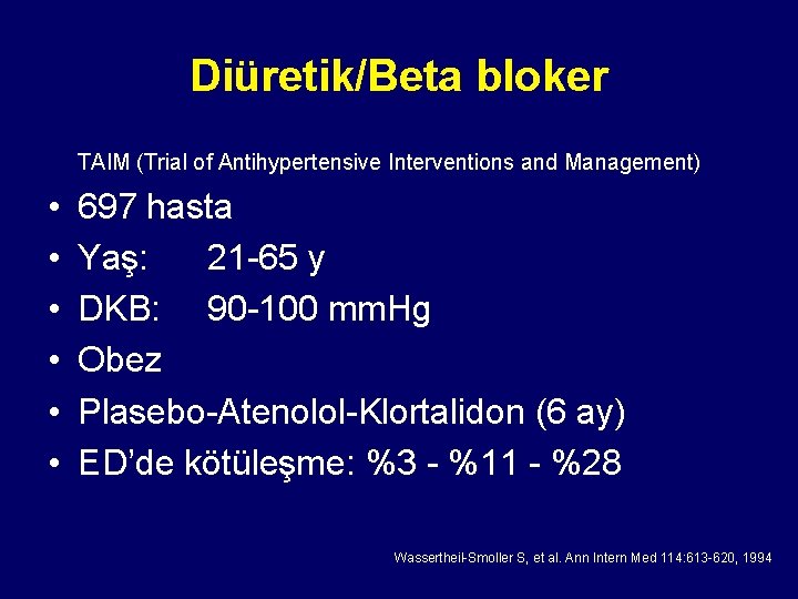 Diüretik/Beta bloker TAIM (Trial of Antihypertensive Interventions and Management) • • • 697 hasta