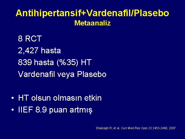 Antihipertansif+Vardenafil/Plasebo Metaanaliz 8 RCT 2, 427 hasta 839 hasta (%35) HT Vardenafil veya Plasebo
