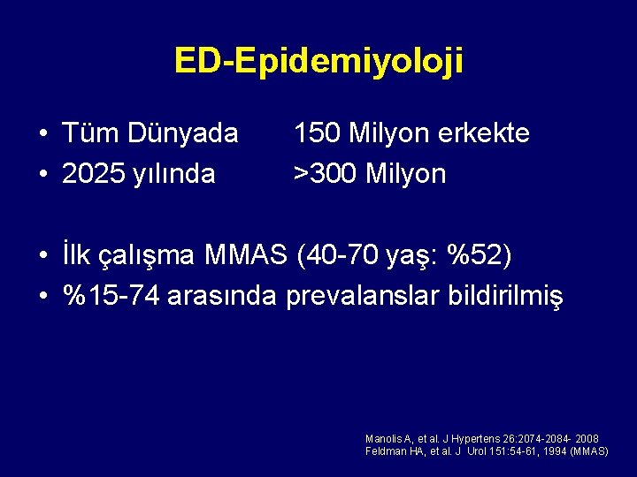 ED-Epidemiyoloji • Tüm Dünyada • 2025 yılında 150 Milyon erkekte >300 Milyon • İlk