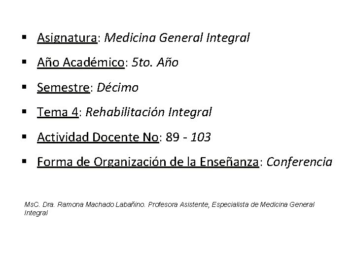 § Asignatura: Asignatura Medicina General Integral § Año Académico: Académico 5 to. Año §