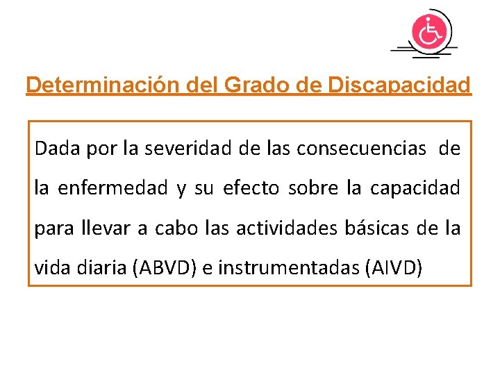 Determinación del Grado de Discapacidad Dada por la severidad de las consecuencias de la