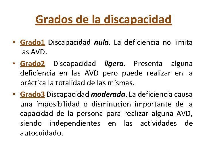 Grados de la discapacidad • Grado 1 Discapacidad nula La deficiencia no limita las