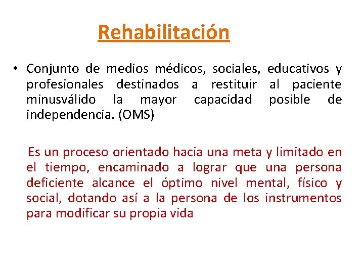 Rehabilitación • Conjunto de medios médicos, sociales, educativos y profesionales destinados a restituir al
