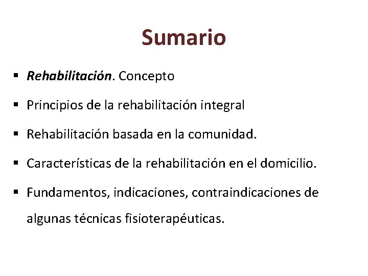 Sumario § Rehabilitación. Concepto § Principios de la rehabilitación integral § Rehabilitación basada en
