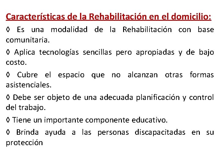Características de la Rehabilitación en el domicilio: ◊ Es una modalidad de la Rehabilitación