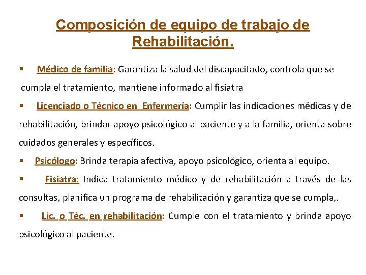 Composición de equipo de trabajo de Rehabilitación. § Médico de familia: familia Garantiza la