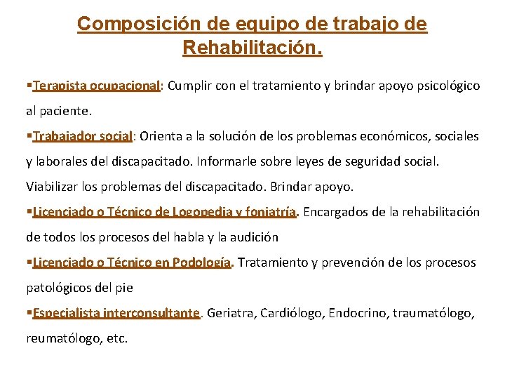 Composición de equipo de trabajo de Rehabilitación. §Terapista ocupacional: ocupacional Cumplir con el tratamiento