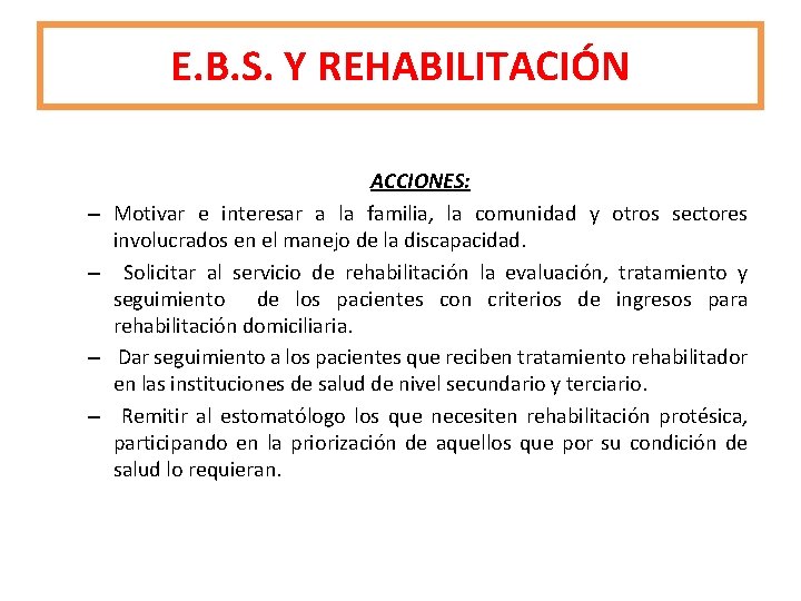 E. B. S. Y REHABILITACIÓN – – ACCIONES: Motivar e interesar a la familia,