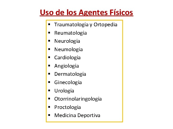 Uso de los Agentes Físicos § § § Traumatología y Ortopedia Reumatología Neurología Neumología