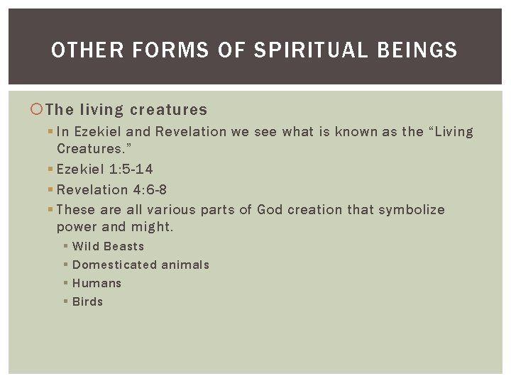 OTHER FORMS OF SPIRITUAL BEINGS The living creatures § In Ezekiel and Revelation we