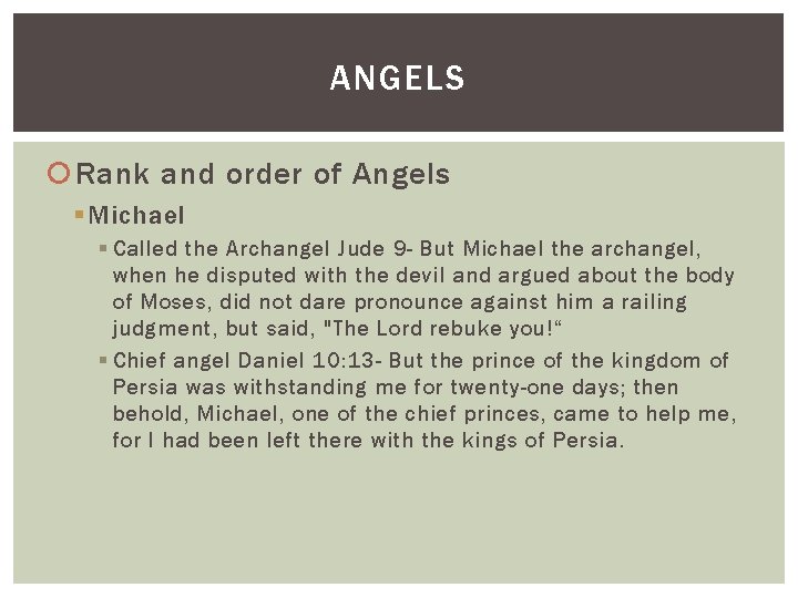 ANGELS Rank and order of Angels § Michael § Called the Archangel Jude 9