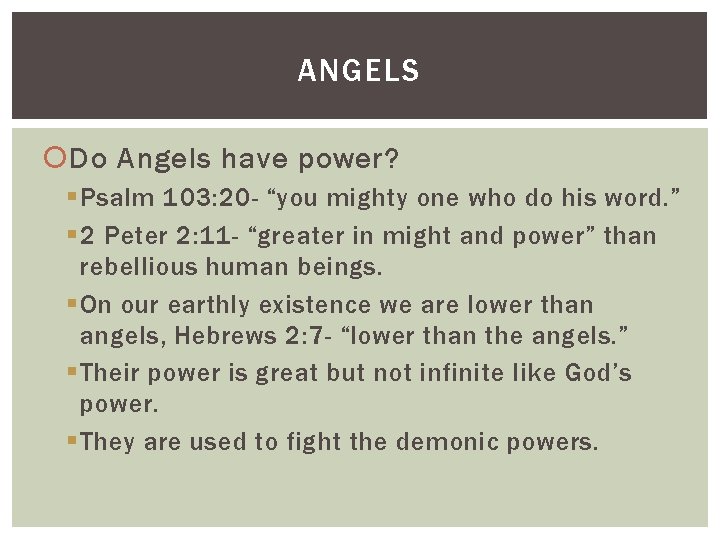 ANGELS Do Angels have power? § Psalm 103: 20 - “you mighty one who