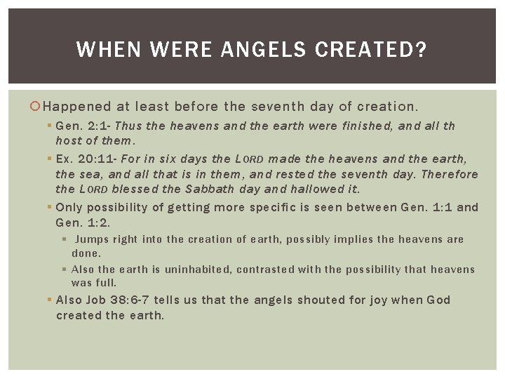 WHEN WERE ANGELS CREATED? Happened at least before the seventh day of creation. §
