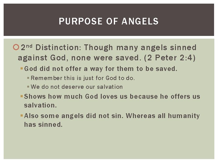 PURPOSE OF ANGELS 2 nd Distinction: Though many angels sinned against God, none were