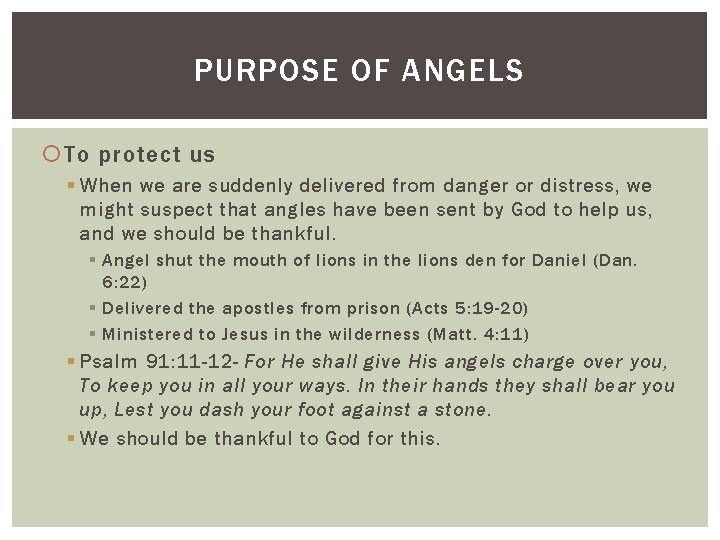 PURPOSE OF ANGELS To protect us § When we are suddenly delivered from danger