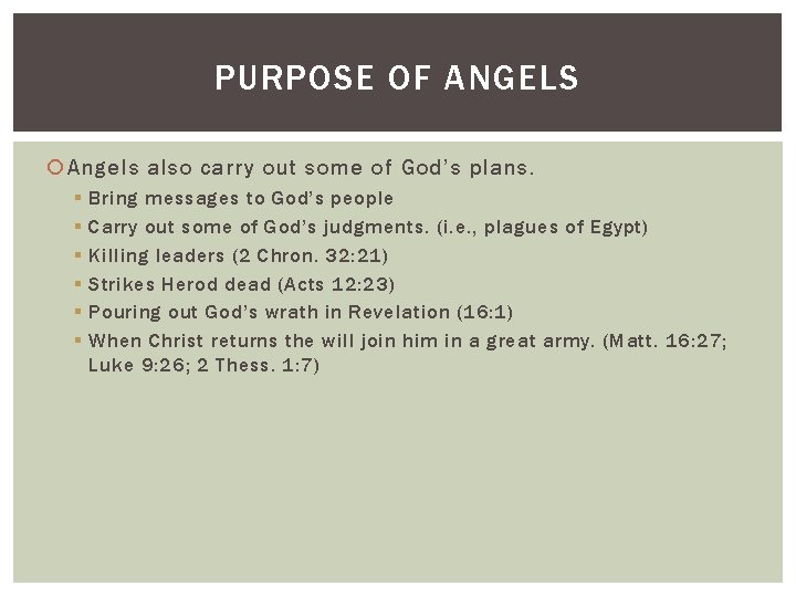 PURPOSE OF ANGELS Angels also carry out some of God’s plans. § § §