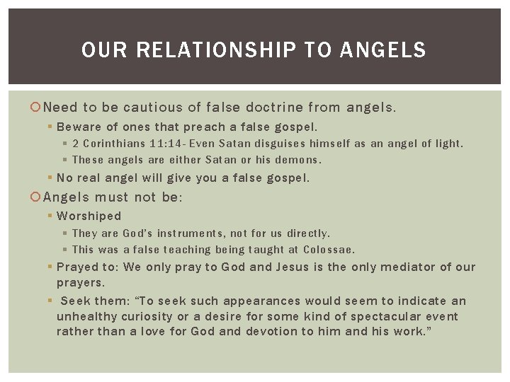 OUR RELATIONSHIP TO ANGELS Need to be cautious of false doctrine from angels. §