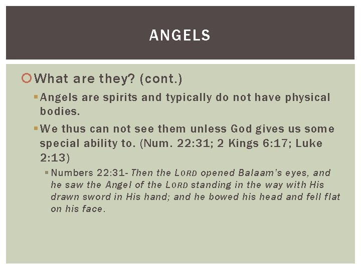 ANGELS What are they? (cont. ) § Angels are spirits and typically do not