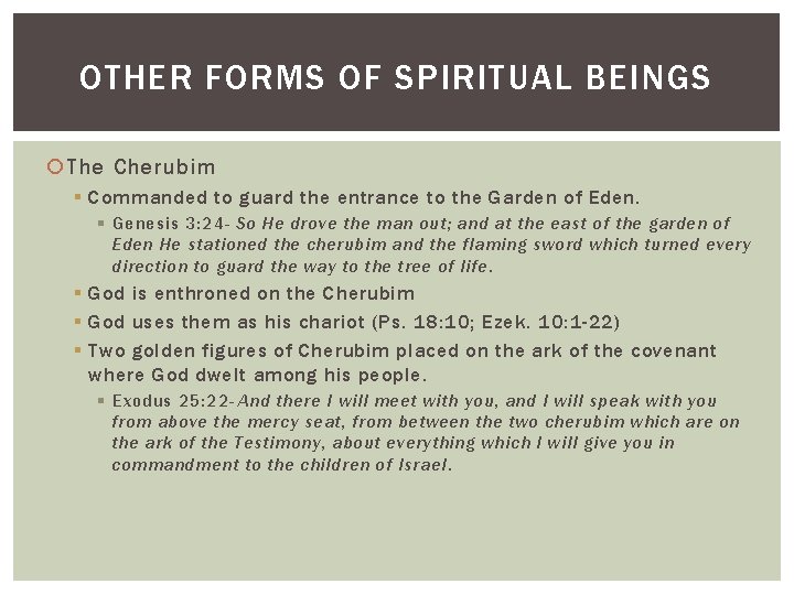 OTHER FORMS OF SPIRITUAL BEINGS The Cherubim § Commanded to guard the entrance to
