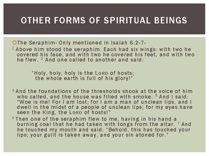 OTHER FORMS OF SPIRITUAL BEINGS The Seraphim- Only mentioned in Isaiah 6: 2 -72