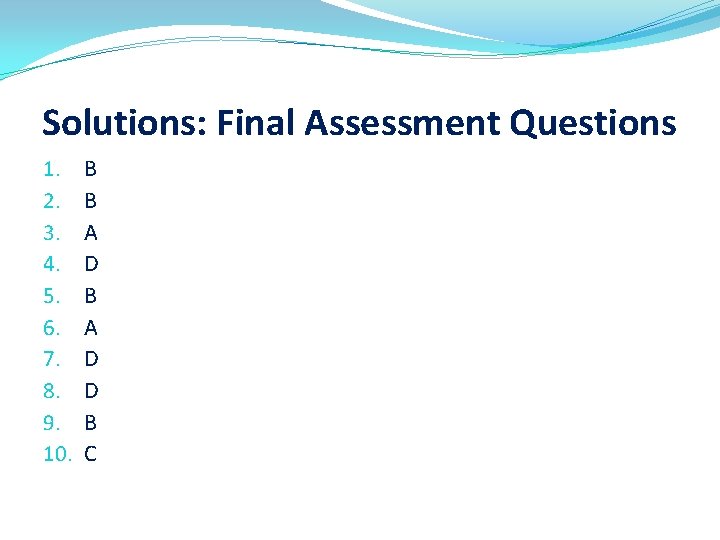 Solutions: Final Assessment Questions 1. 2. 3. 4. 5. 6. 7. 8. 9. 10.
