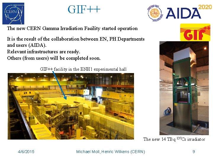 GIF++ The new CERN Gamma Irradiation Facility started operation It is the result of