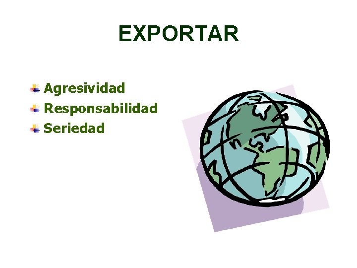 EXPORTAR Agresividad Responsabilidad Seriedad 