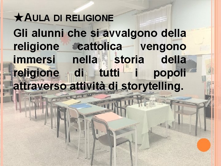 ★AULA DI RELIGIONE Gli alunni che si avvalgono della religione cattolica vengono immersi nella