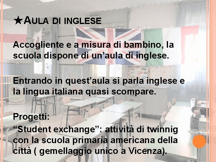 ★AULA DI INGLESE Accogliente e a misura di bambino, la scuola dispone di un’aula