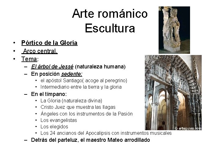 Arte románico Escultura • Pórtico de la Gloria • Arco central. • Tema: –