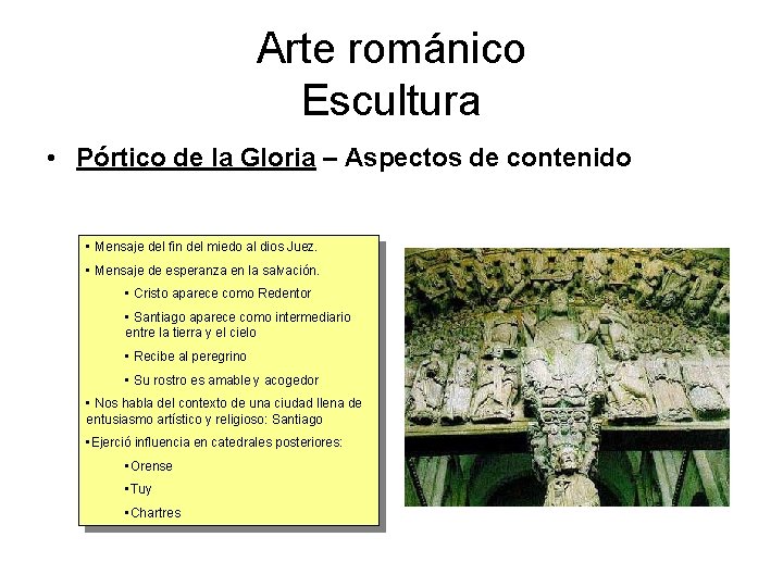 Arte románico Escultura • Pórtico de la Gloria – Aspectos de contenido • Mensaje