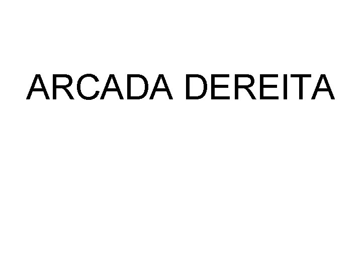 ARCADA DEREITA 