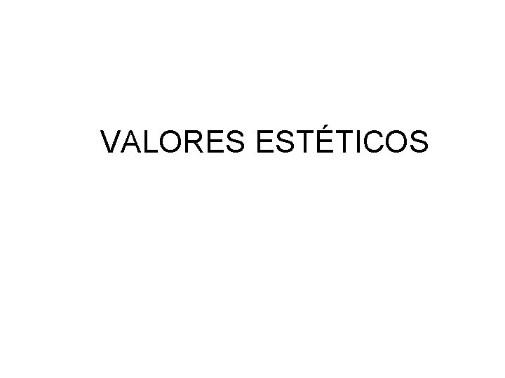 VALORES ESTÉTICOS 