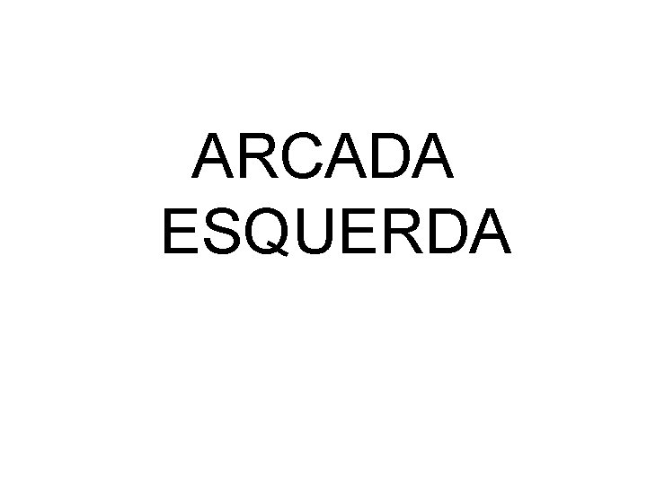 ARCADA ESQUERDA 