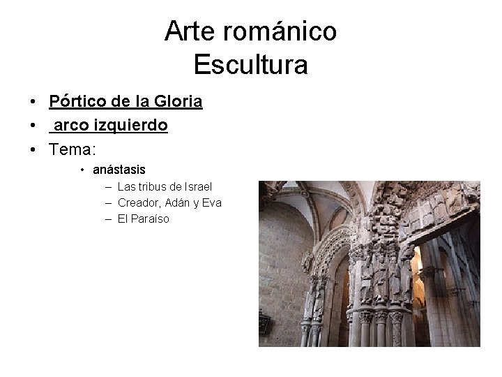Arte románico Escultura • Pórtico de la Gloria • arco izquierdo • Tema: •