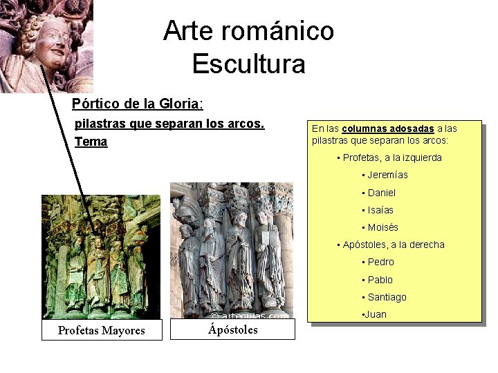 Arte románico Escultura Pórtico de la Gloria: pilastras que separan los arcos. Tema En