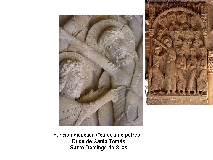 Función didáctica (“catecismo pétreo”) Duda de Santo Tomás Santo Domingo de Silos 