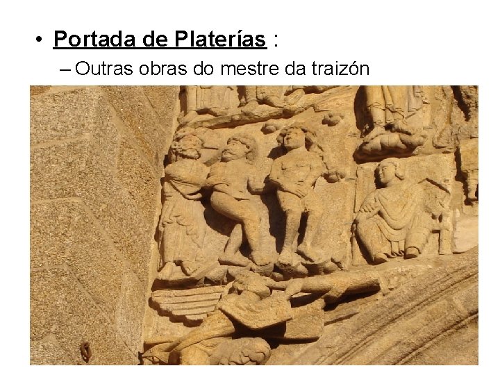  • Portada de Platerías : – Outras obras do mestre da traizón 
