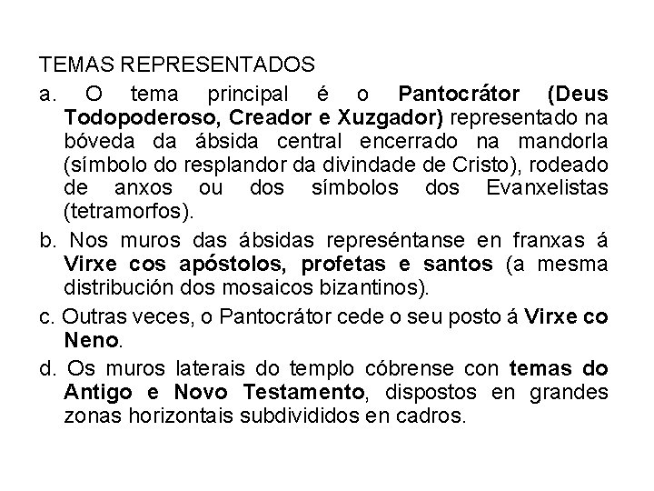 TEMAS REPRESENTADOS a. O tema principal é o Pantocrátor (Deus Todopoderoso, Creador e Xuzgador)