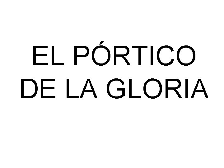 EL PÓRTICO DE LA GLORIA 