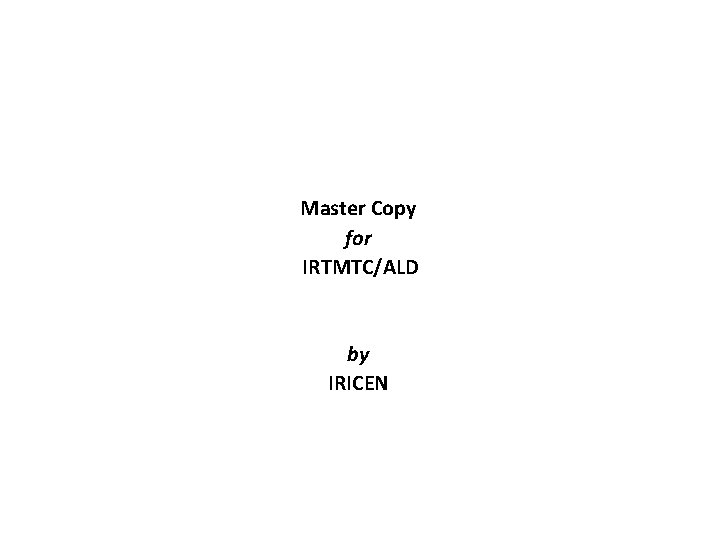 Master Copy for IRTMTC/ALD by IRICEN 