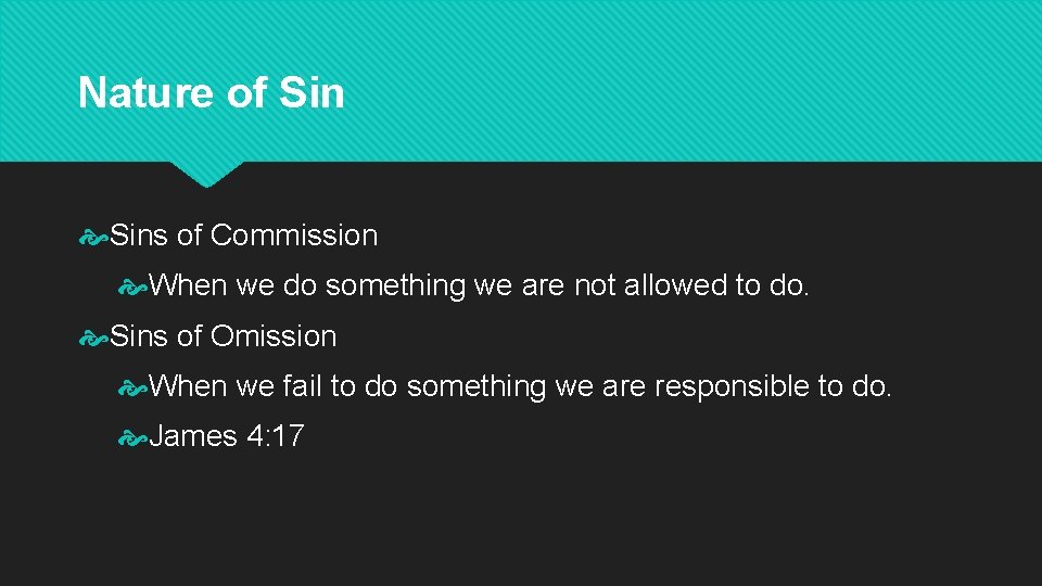 Nature of Sins of Commission When we do something we are not allowed to