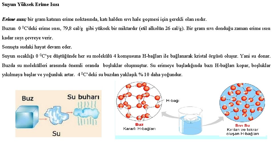 Suyun Yüksek Erime Isısı Erime ısısı; bir gram katının erime noktasında, katı halden sıvı