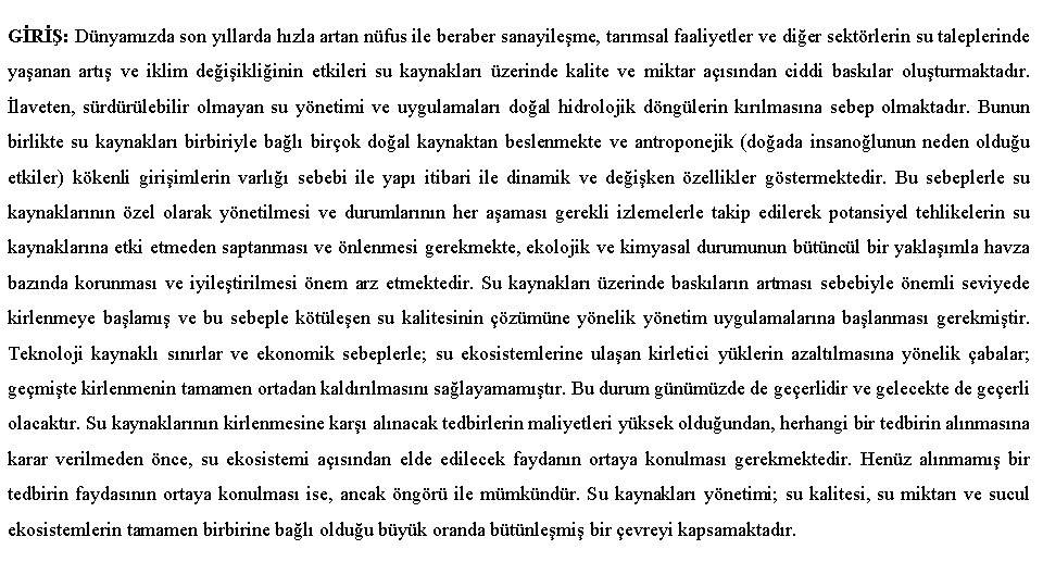 GİRİŞ: Dünyamızda son yıllarda hızla artan nüfus ile beraber sanayileşme, tarımsal faaliyetler ve diğer