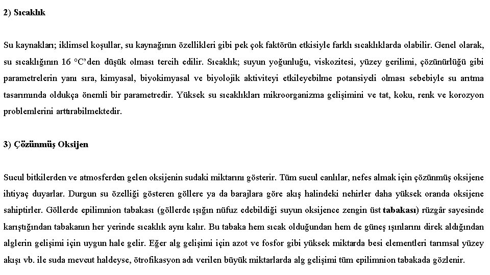 2) Sıcaklık Su kaynakları; iklimsel koşullar, su kaynağının özellikleri gibi pek çok faktörün etkisiyle